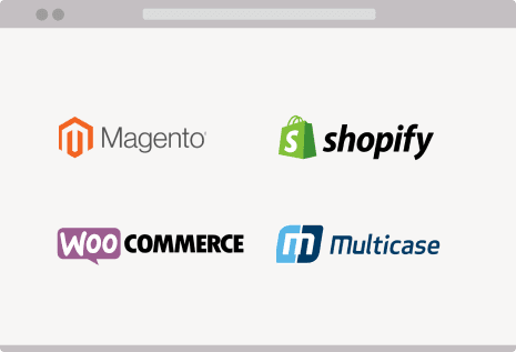 Integrate with Magento, Shopify, WooCommerce and Multicase